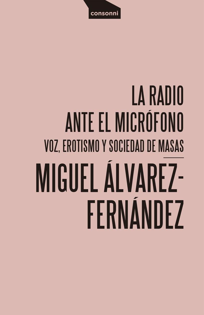 La Radio ante el Micrófono "Voz, Erotismo y Sociedad de Masas". 