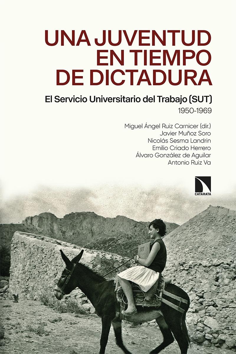 Una juventud en tiempos de dictadura "El Servicio Universitario del Trabajo (SUT) (1950-1969)"