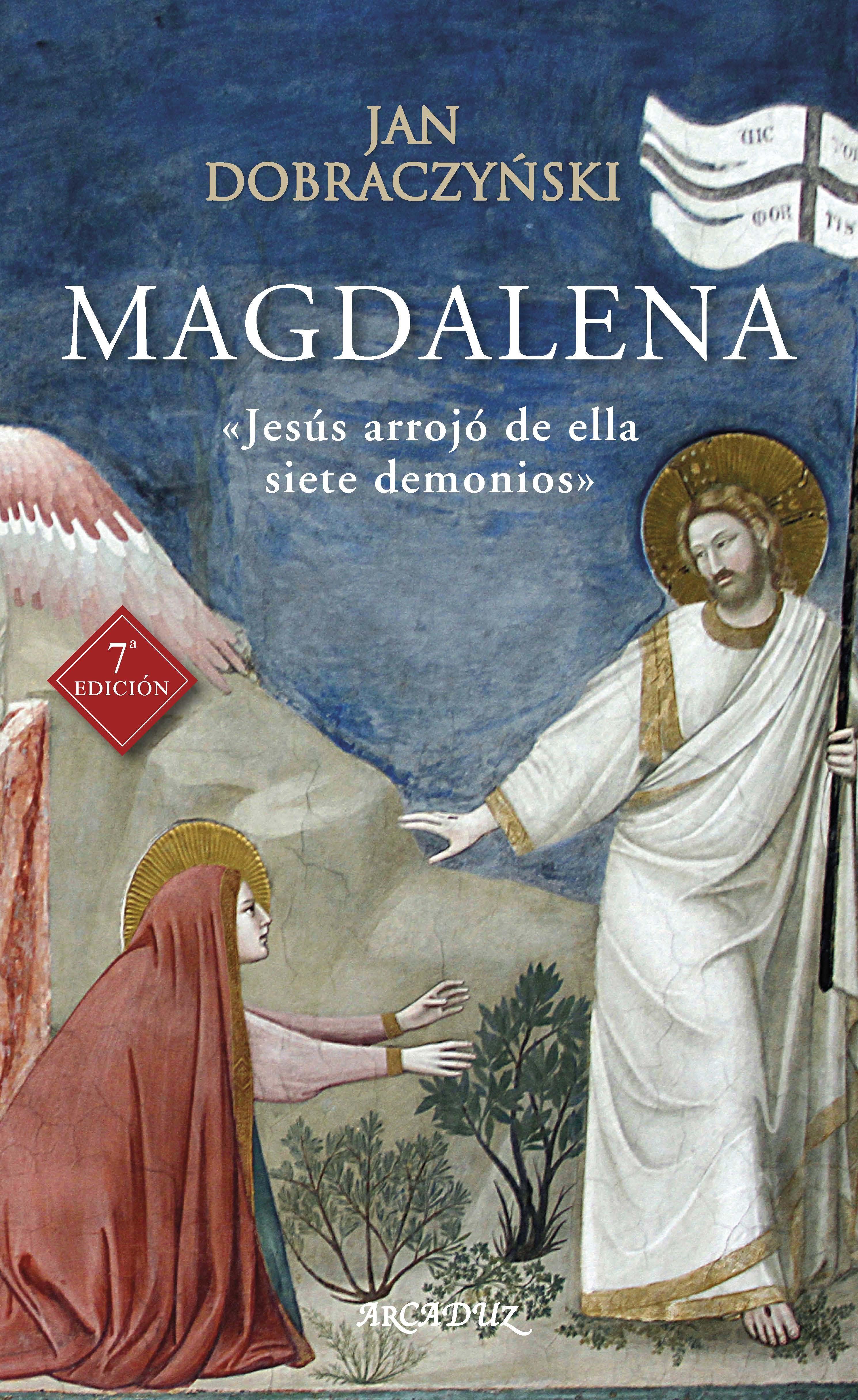 Magdalena "Jesús Arrojó de ella Siete Demonios"