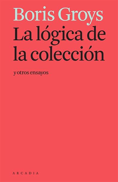La Lógica de la Colección y Otros Ensayos. 