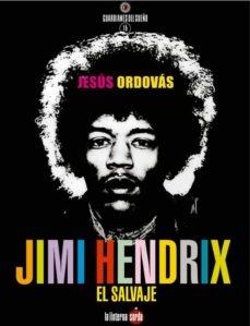 Jimi Hendrix, el Salvaje. 
