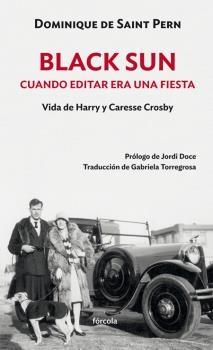 Black Sun. cuando Editar Era una Fiesta "Vida de Harry y Caresse Crosby". 
