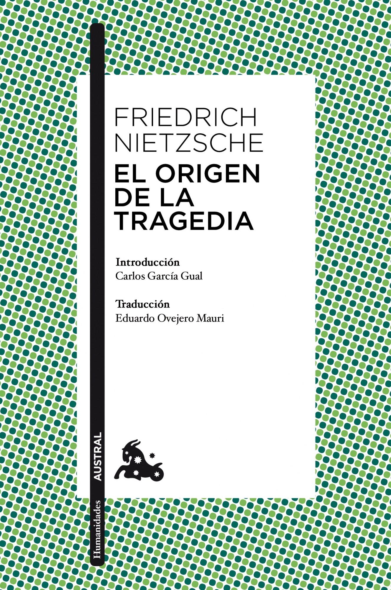 El Origen de la Tragedia "Introducción de Carlos García Gual. Traducción de Eduardo Ovejero Mauri". 