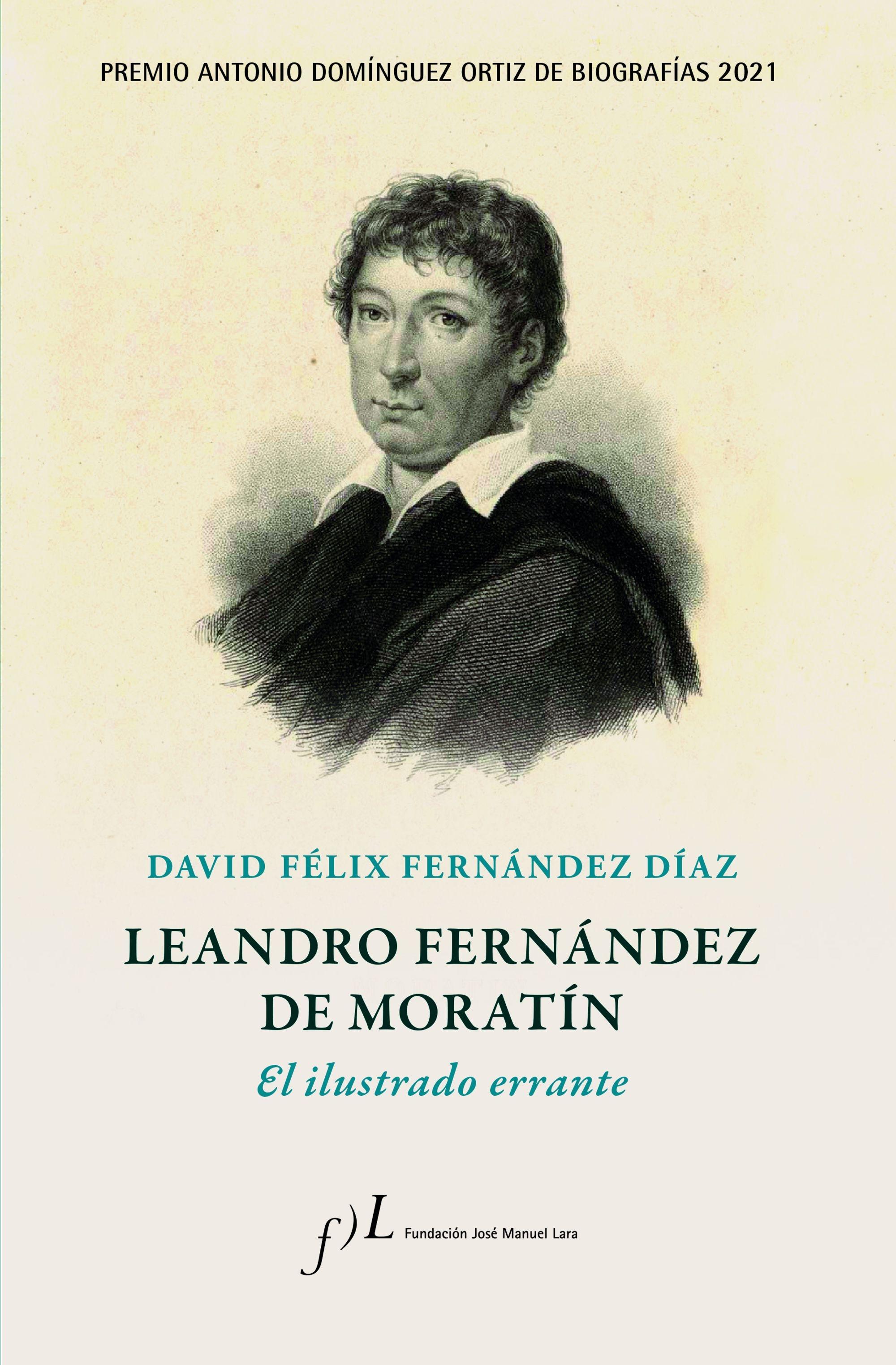 Leandro Fernández de Moratín. el Ilustrado Errante "Premio Antonio Domínguez Ortiz de Biografías 2021". 