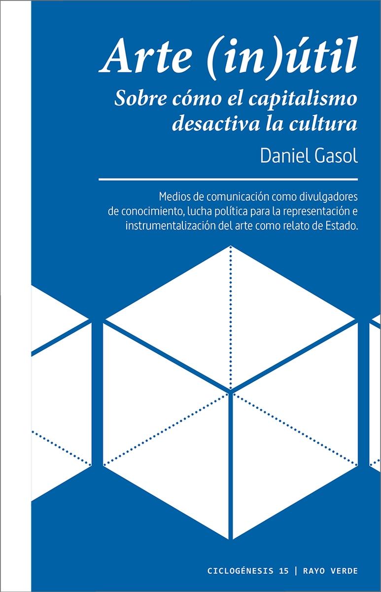 Arte (In)Útil "Sobre Cómo el Capitalismo Desactiva la Cultura". 