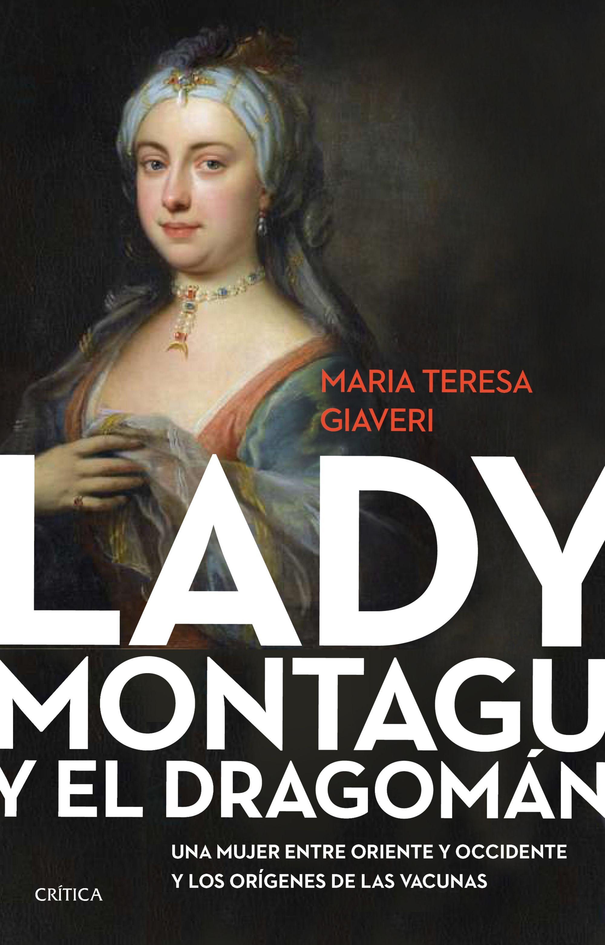 Lady Montagu y el Dragomán "Una Mujer Entre Oriente y Occidente y los Orígenes de las Vacunas". 