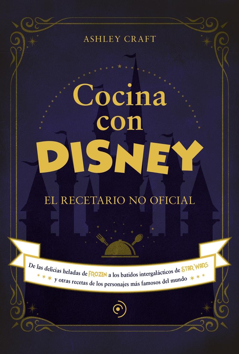 Cocina con Disney "El Recetario no Oficial". 