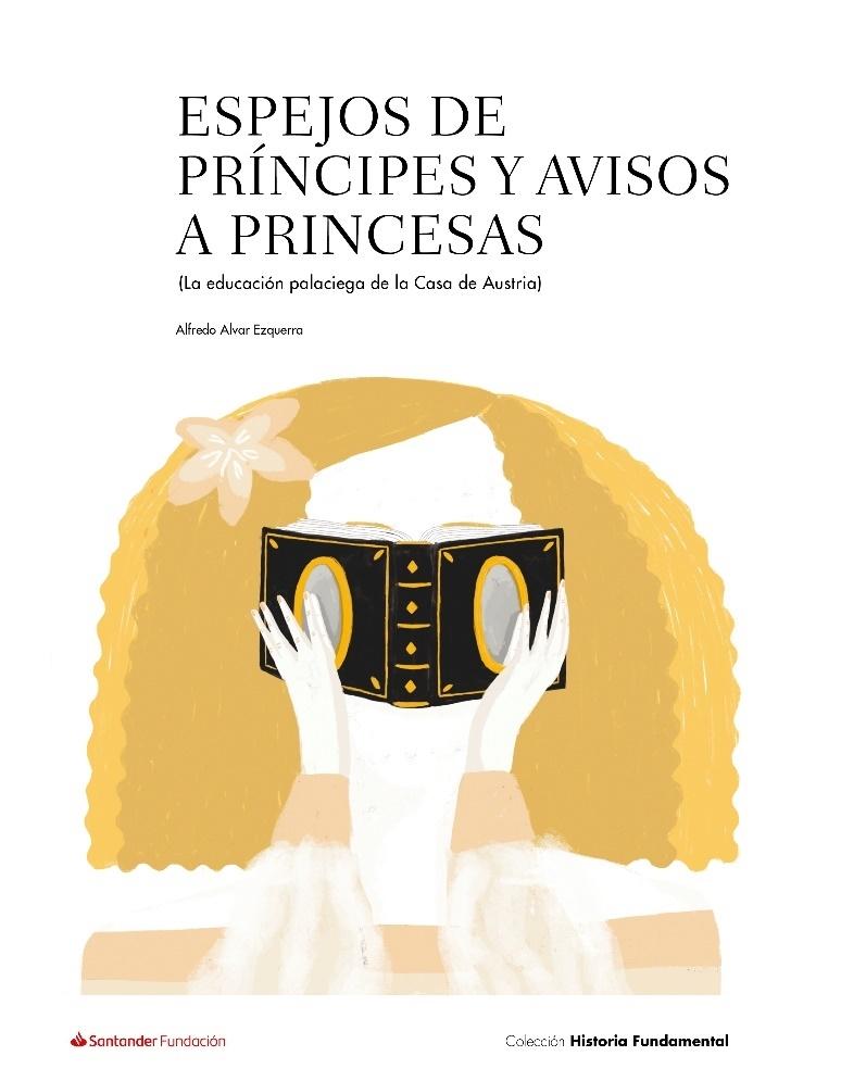 Espejos de Príncipes y Avisos a Princesas "La Educación Palaciega de la Casa de Austria". 