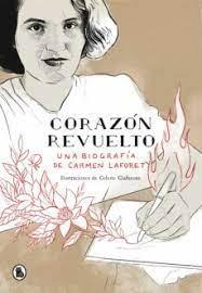 Corazon Revuelto. una Biografia de Carmen Laforet. 
