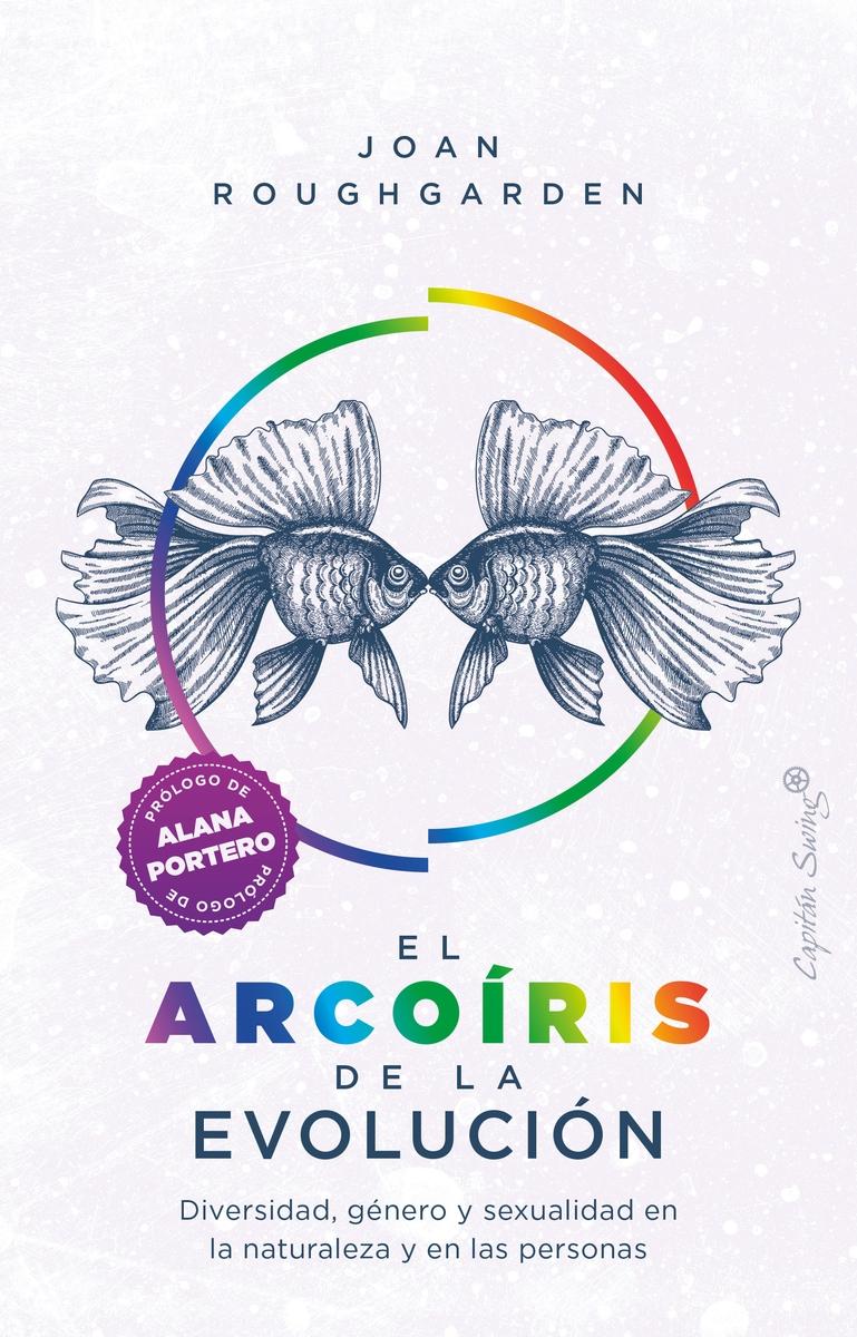 El Arcoíris de la Evolución "Diversidad, Género y Sexualidad en la Naturaleza  y las Pers". 