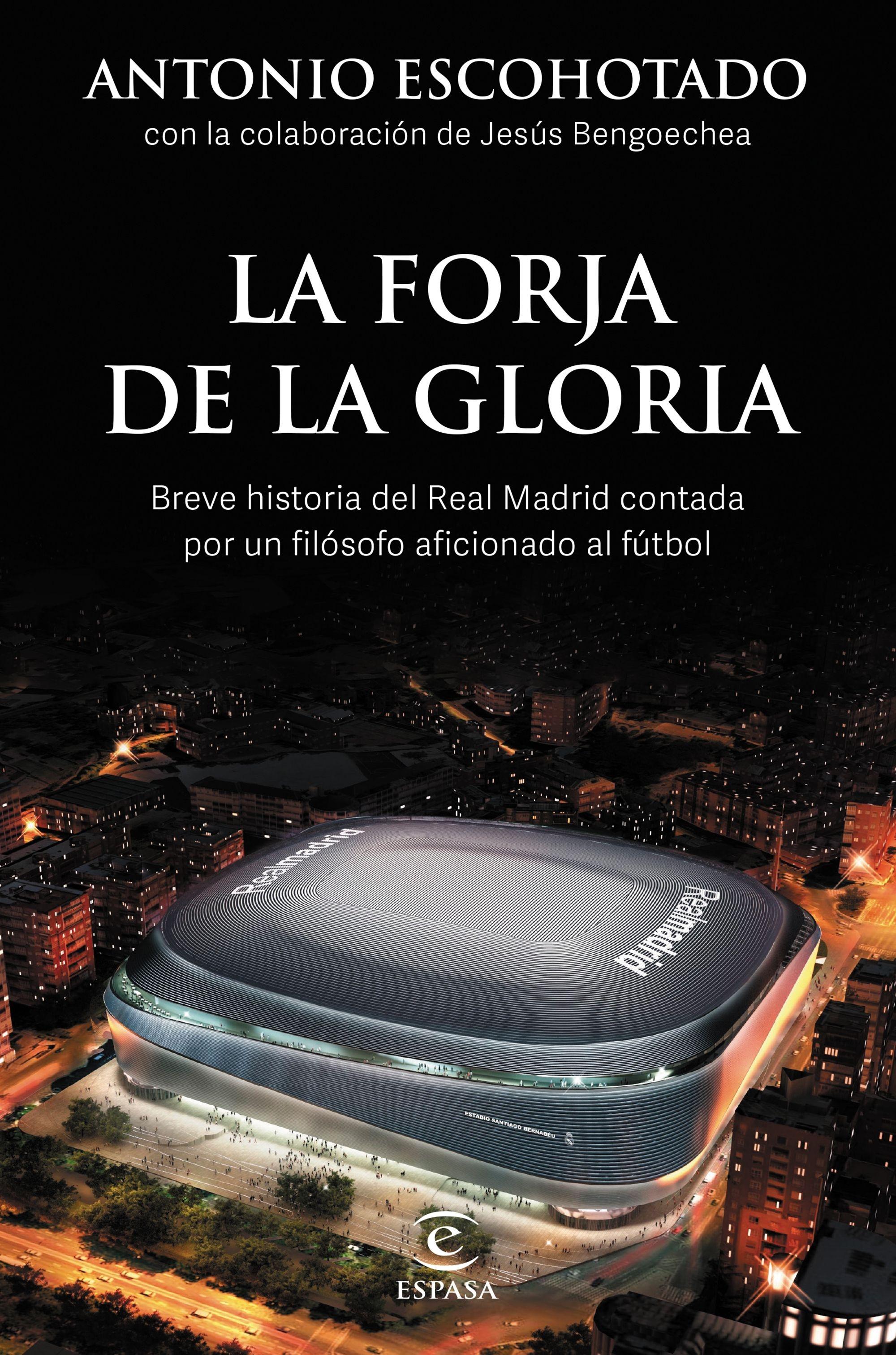 La Forja de la Gloria "Breve Historia del Real Madrid Contada por un Filósofo Aficionado al Fút". 