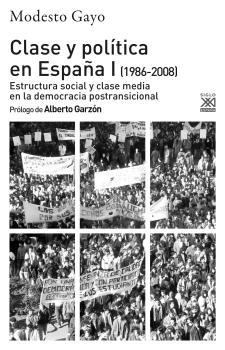 Clase y Política en España I (1986-2008) "Estructura Social y Clase Media en la Democracia Postransicional". 