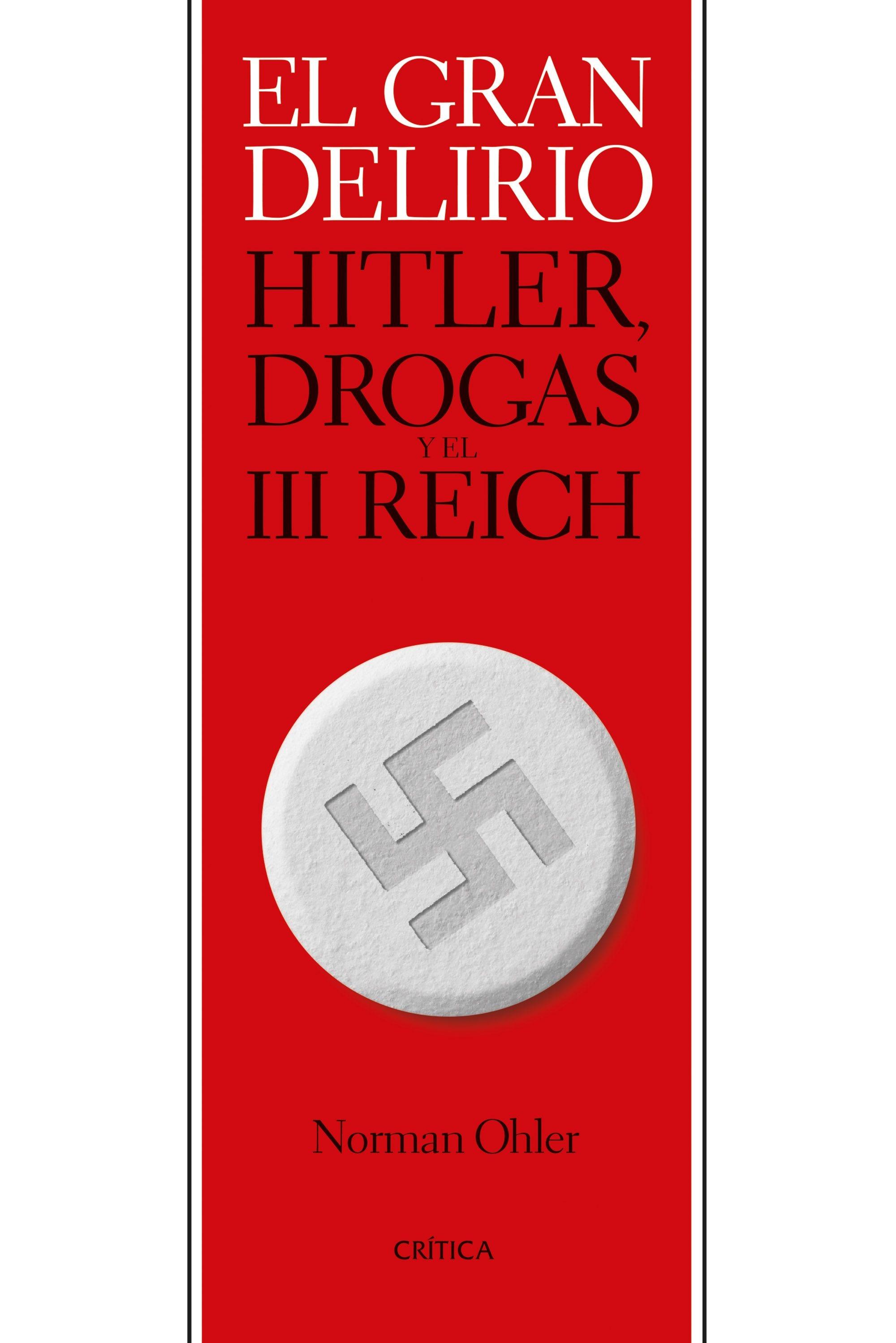 El Gran Delirio "Hitler, Drogas y el III Reich". 