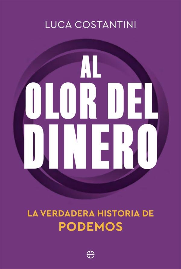 Al Olor del Dinero "La Verdadera Historia de Podemos". 