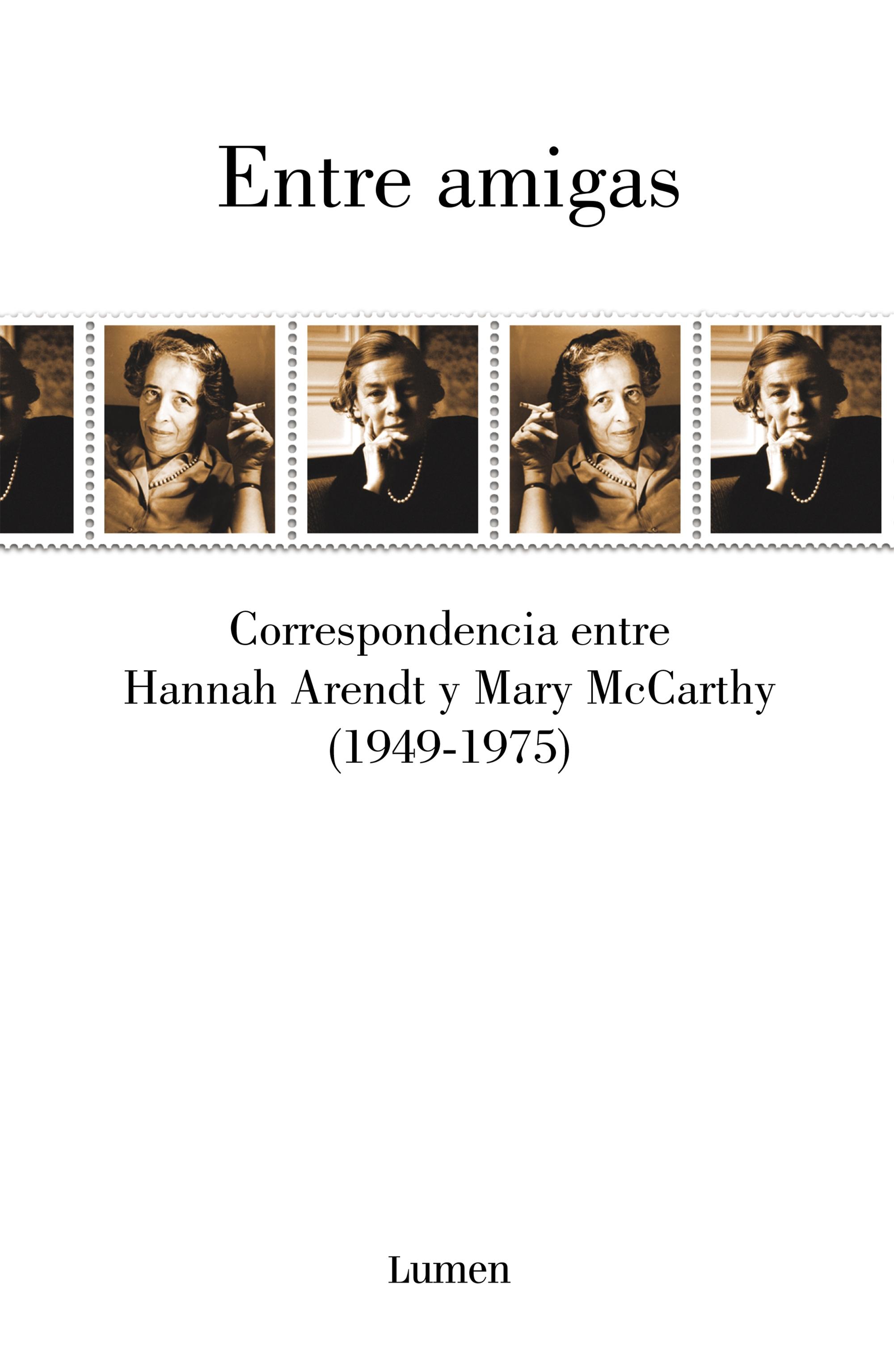 Entre Amigas "Correspondencia Entre Hannah Arendt y Mary Mccarthy 1949-1975". 