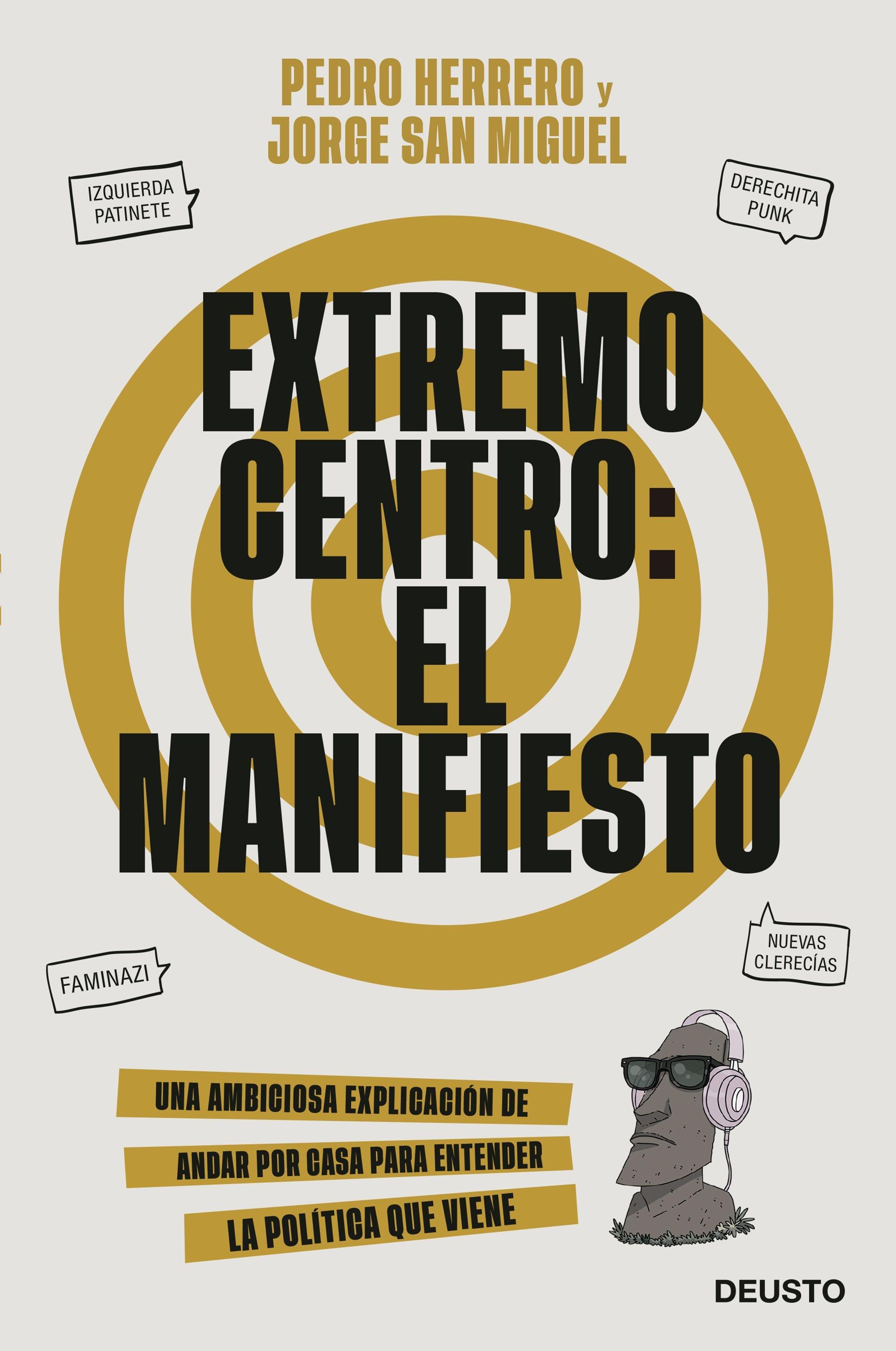Extremo Centro: el Manifiesto "Una Ambiciosa Explicación de Andar por Casa para Entender la Política Qu". 