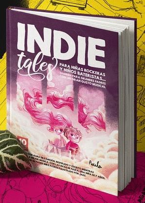 Indie Tales "Para Niñas Rockeras y Niños Bateristas... También para Padres con un Gra"