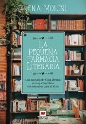 La Pequeña Farmacia Literaria "Una Novela sobre una Librería en la que los Libros Son Remedios para El". 