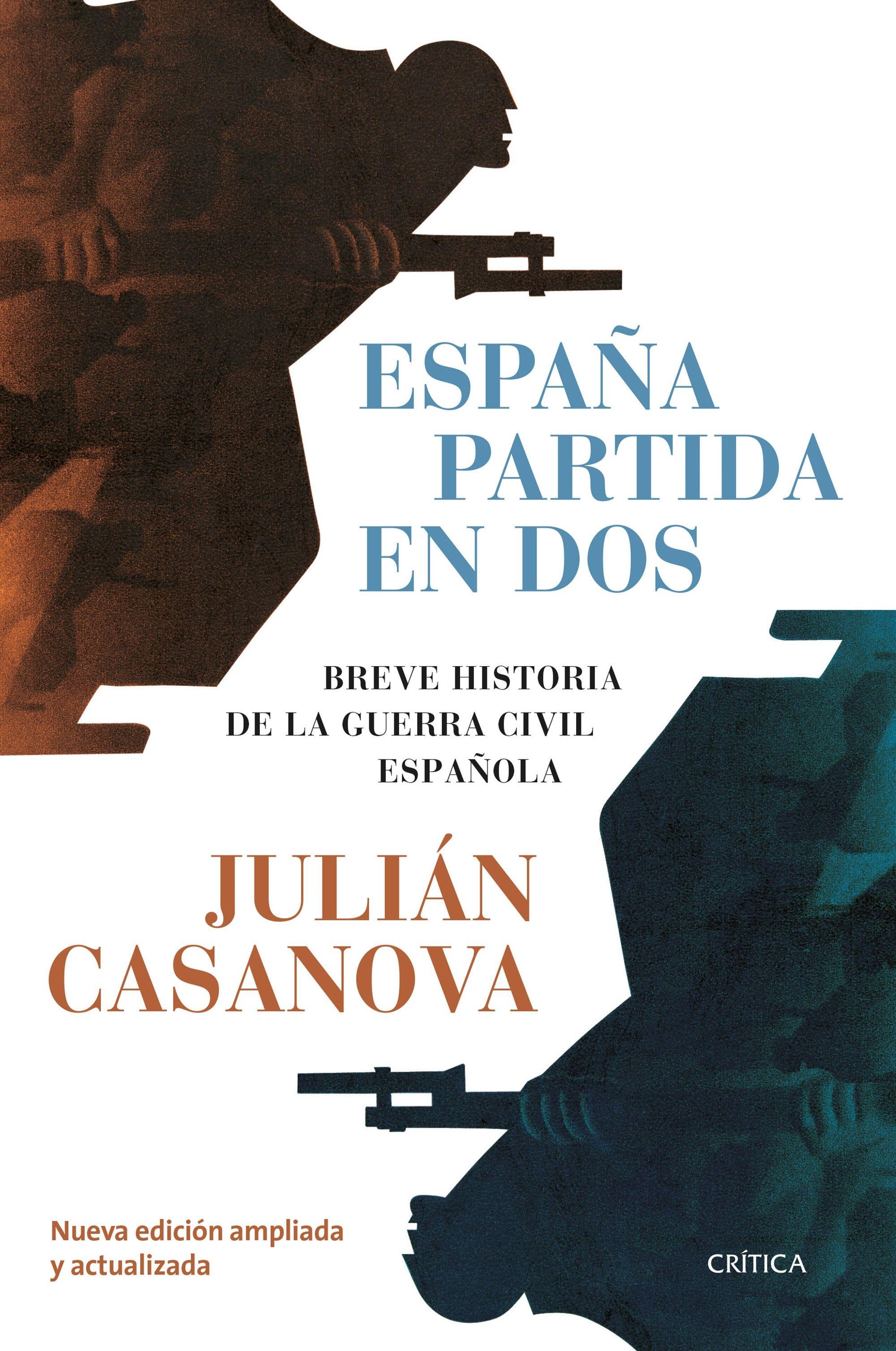 España Partida en Dos (Nueva Edición Ampliada y Actualizada) "Breve Historia de la Guerra Civil Española"
