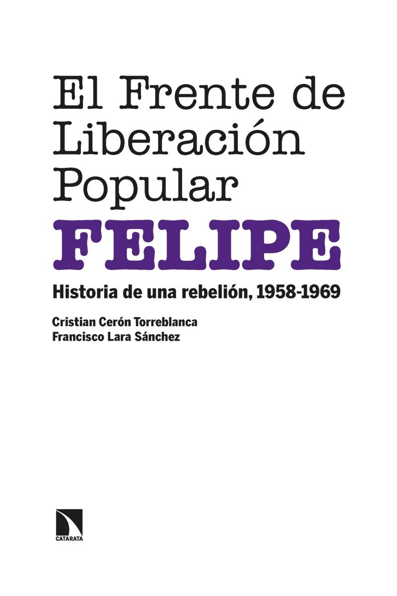 El Frente de Liberación Popular (Felipe) "Historia de una Rebelión, 1958-1969". 