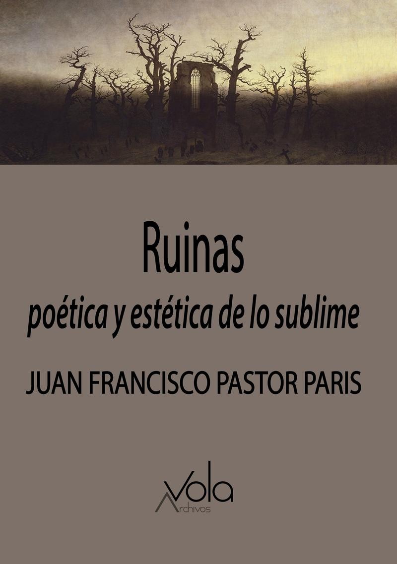 Ruinas: Poética y Estética de lo Sublime. 