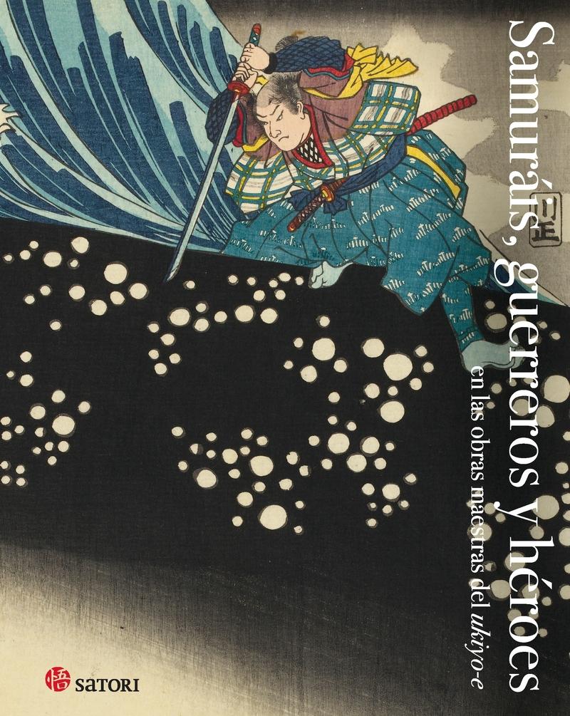 Samurais, Gerreros y Heroes "En las Obras Maestras del Ukiyo-E". 
