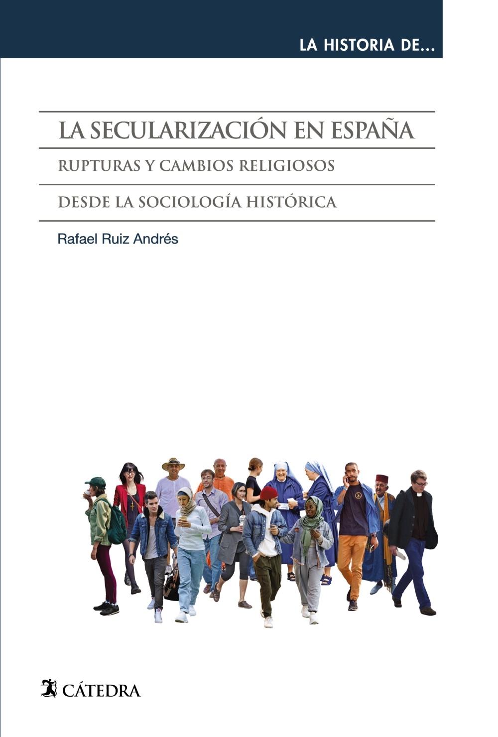 La Secularización en España "Rupturas y Cambios Religiosos desde la Sociología Histórica". 