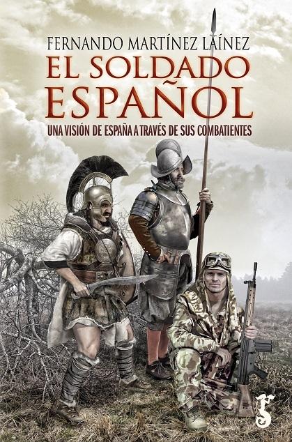 El Soldado Español "Una Visión de España a Través de sus Combatientes"