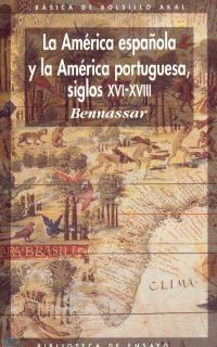 La América Española y la América Portuguesa Siglos Xvi-Xviii.. 