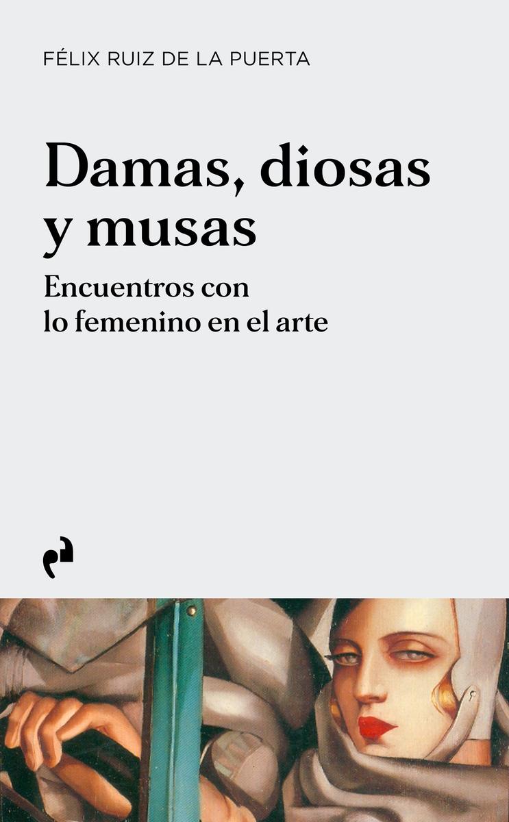 Damas, Diosas y Musas "Encuentros con lo Femenino en el Arte". 