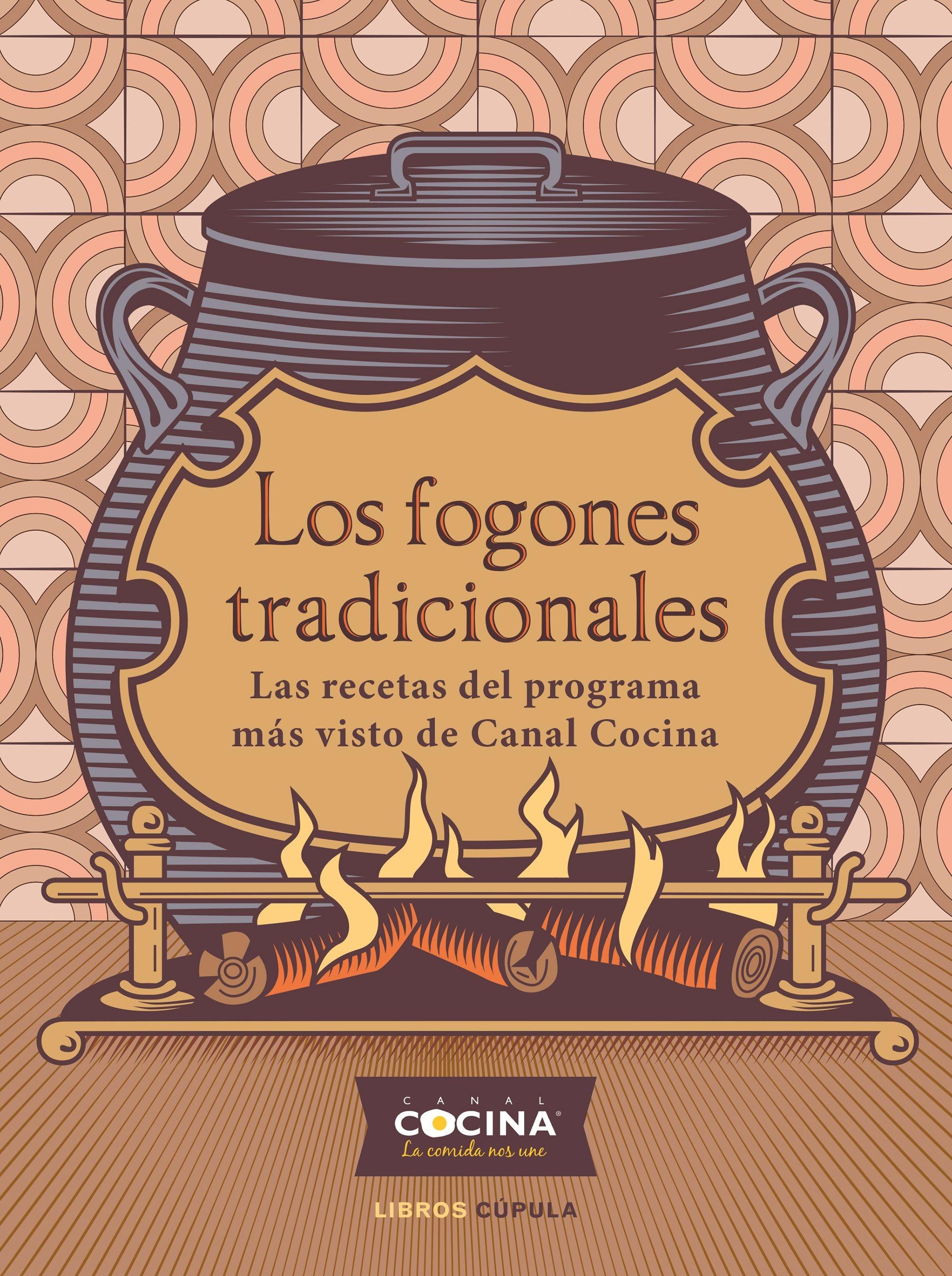 Los Fogones Tradicionales "Las Recetas del Programa Más Visto de Canal Cocina". 