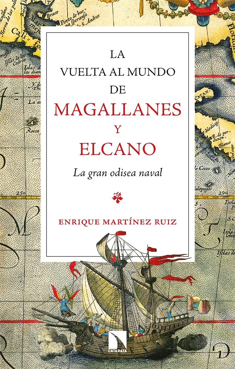La Vuelta al Mundo de Magallanes y Elcano "La Gran Odisea Naval". 