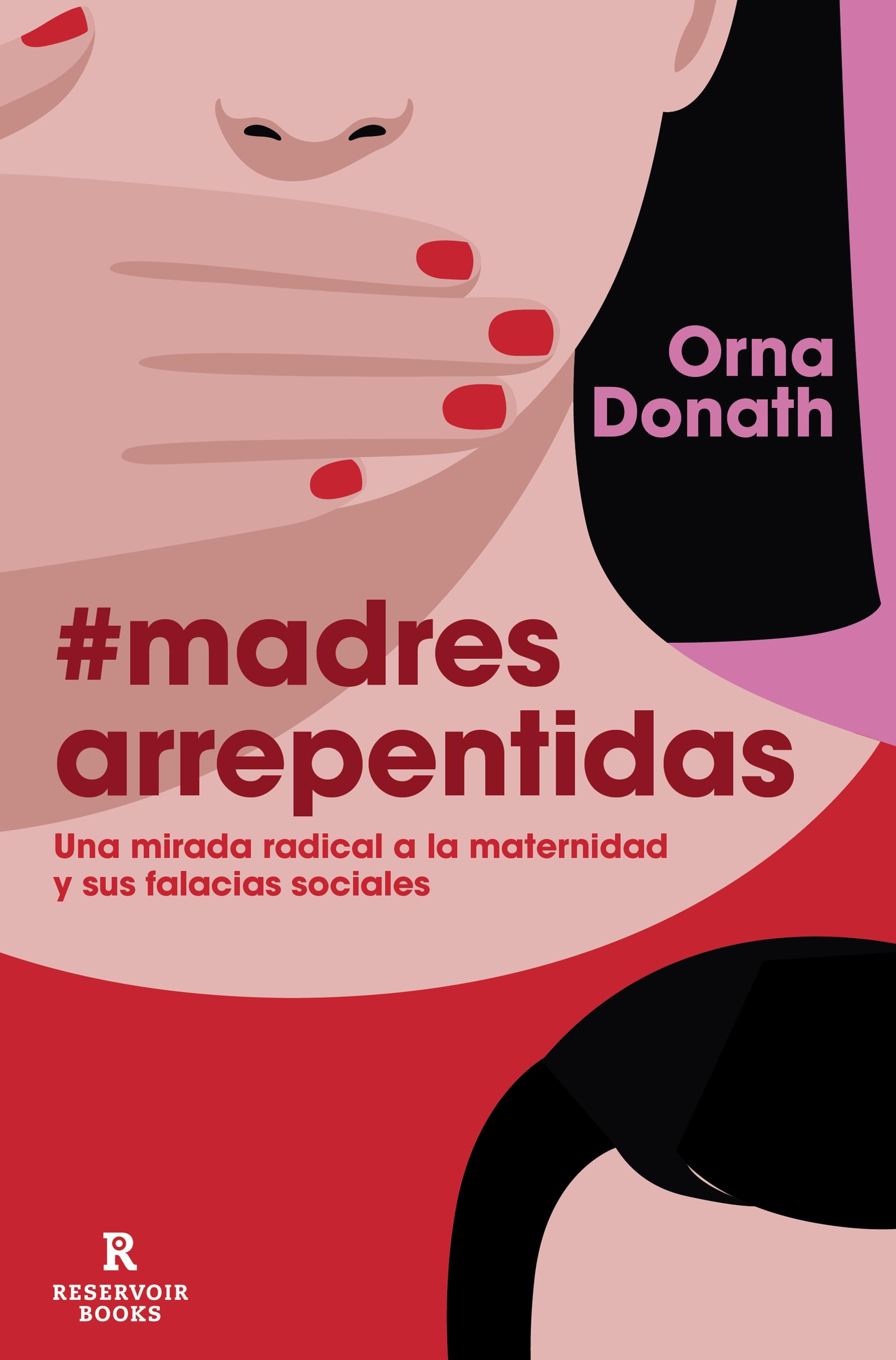 Madres Arrepentidas "Una Mirada Radical a la Maternidad y sus Falacias Sociales". 