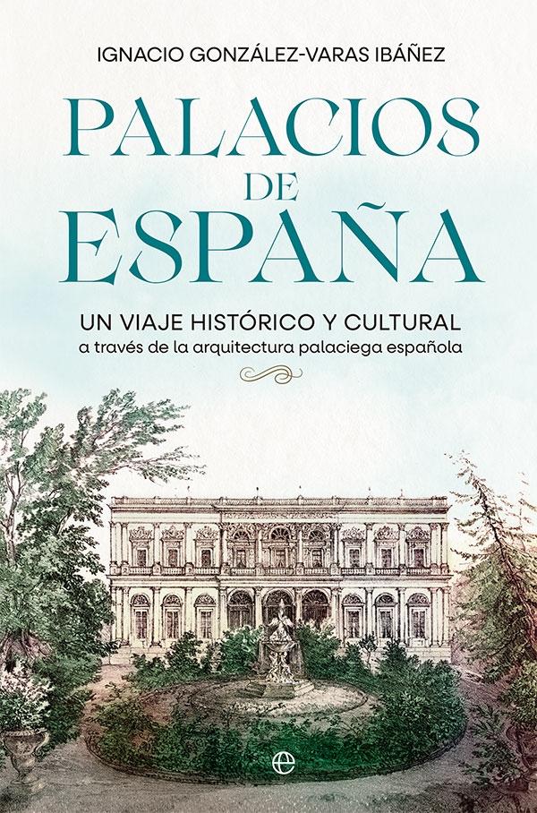 Palacios de España "Un Viaje Histórico y Cultural a Través de la Arquitectura Palaciega Española". 