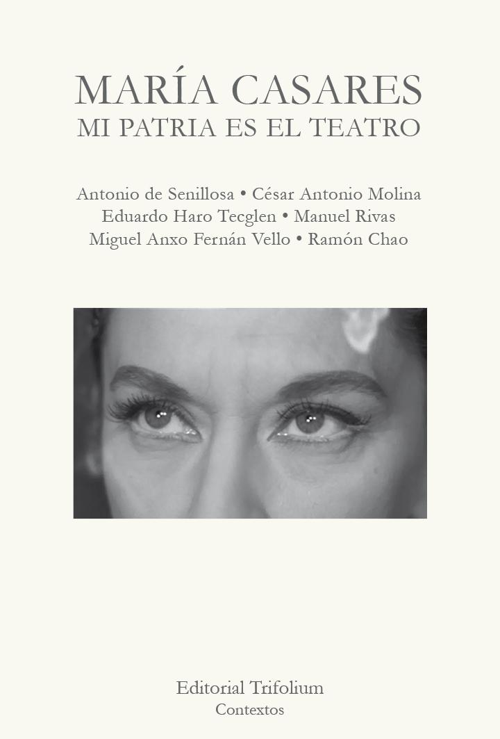 Maria Casares: mi Patria Es el Teatro. 