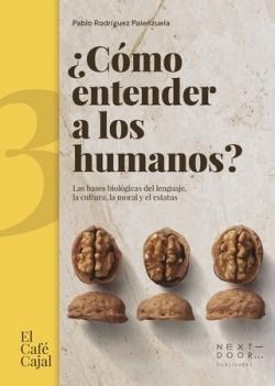 ¿Cómo Entender a los Humanos? "Las Bases Biológicas del Lenguaje, la Cultura, la Moral y el Estatus ". 