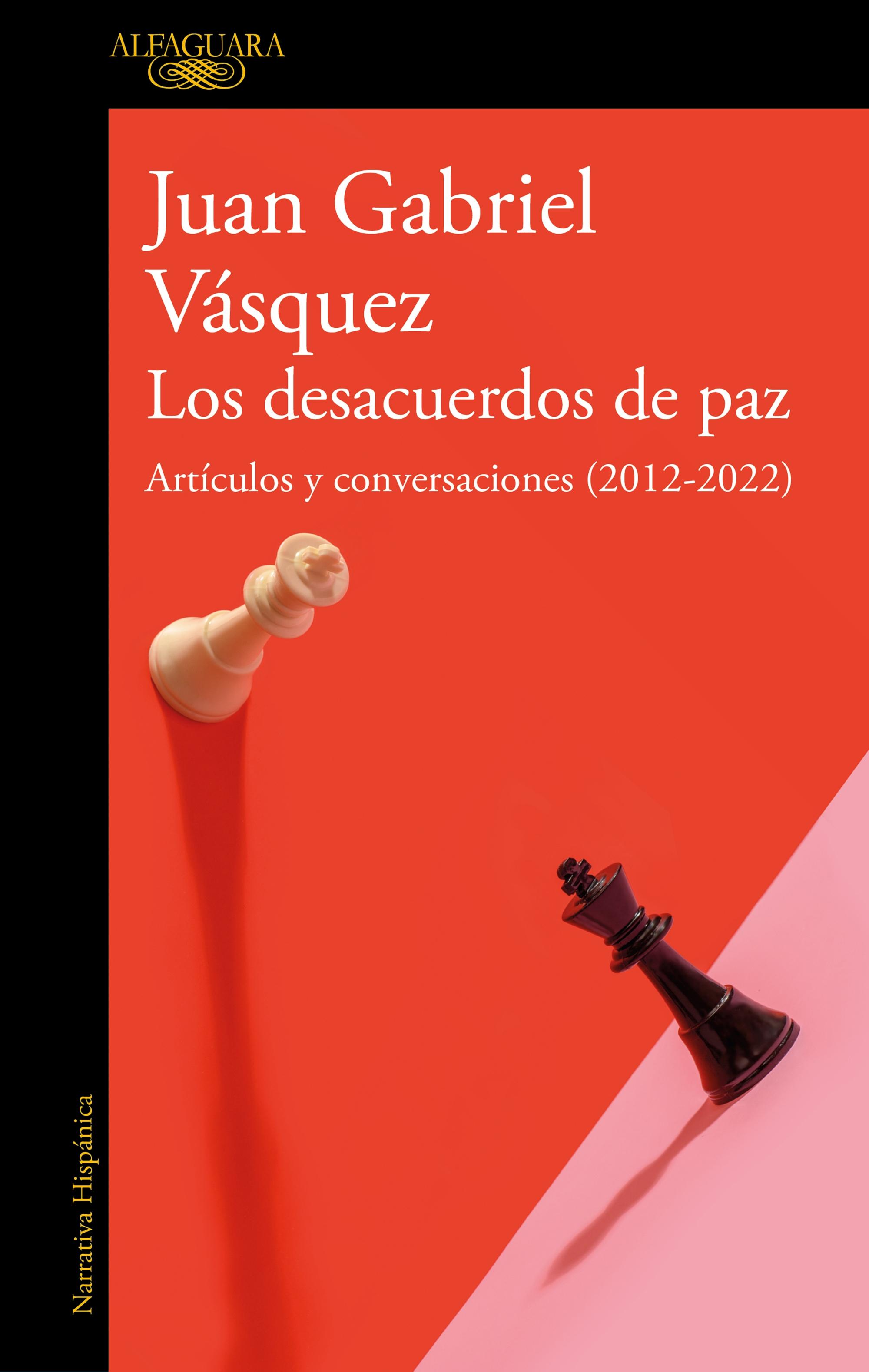 Los Desacuerdos de Paz. Artículos y Conversaciones (2012-2022). 