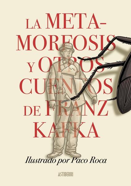 La Metamorfosis y Otros Cuentos de Franz Kafka "Ilustrado por Paco Roca". 