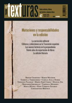 Texturas 47: Mutaciones y Responsabilidades en la Edición. 
