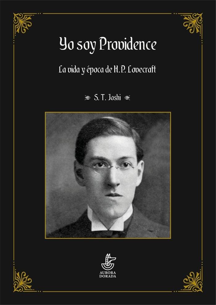 Yo Soy Providence Vol.I "La Vida y Época de H.P. Lovecraft". 