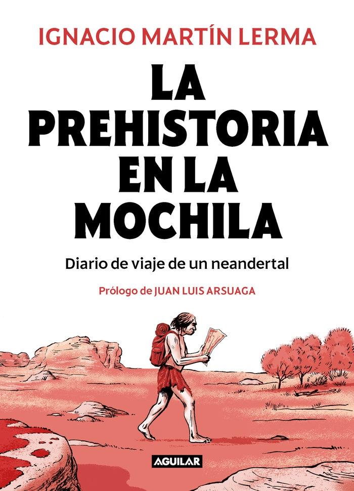 La Prehistoria en la Mochila "Diario de Viaje de un Neandertal". 