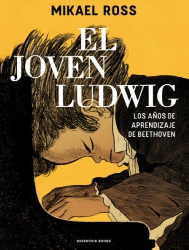 El Joven Ludwig "Los Años de Aprendizaje de Beethoven". 