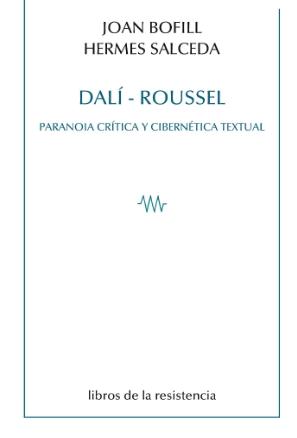 Dalí-Roussel. Paranoia Crítica y Cibernética Textual. 