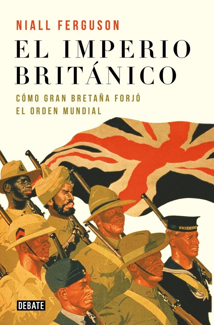 El Imperio Británico  "Cómo Gran Bretaña Forjó el Orden Mundial "