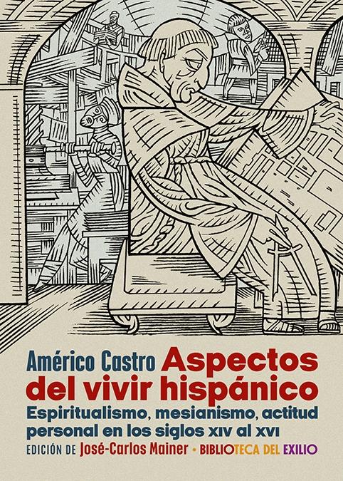 Aspectos del Vivir Hispanico "Espiritualismo, Mesianismo, Actitud Personal en los Siglos XIV al Xvi". 