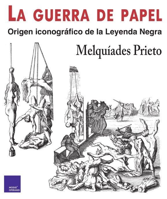 La Guerra de Papel "Origen Iconográf Ico de la Leyenda Negra". 
