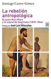 La Rebelión Antropólogica "El Joven Karl Marx y la Izquierda Hegeliana (1835-1846)". 