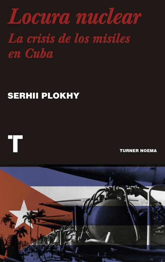 Locura Nuclear "Una Historia de la Crisis de los Misiles en Cuba". 
