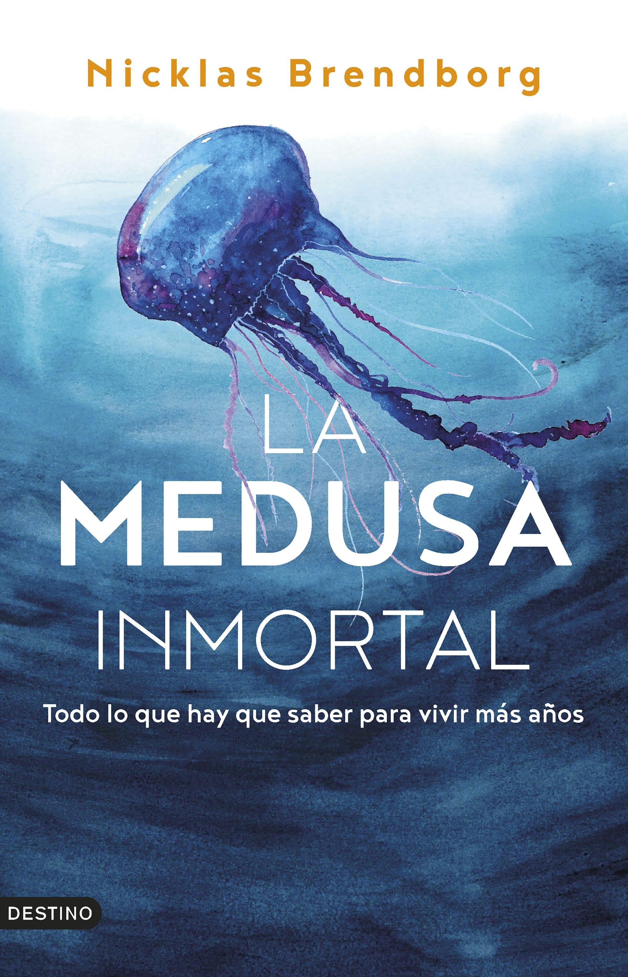 La Medusa Inmortal "Todo lo que Hay que Saber para Vivir Más Años". 