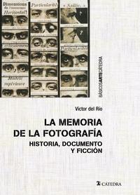 La Memoria de la Fotografía "Historia, Documento y Ficción". 